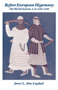 Book cover of Before European Hegemony: The World System A.D. 1250-1350 by Janet Lippman Abu-Lughod © 1991 Oxford University Press | Amazon.com