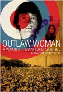Book cover of Outlaw Woman: A Memoir of the War Years 1960-1975 by Roxanne Dunbar-Ortiz © City Lights Publishers | Amazon.com