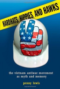 Book cover of Hardhats, Hippies, and Hawks: The Vietnam Antiwar Movement as Myth and Memory by Penny Lewis © ILR Press | Amazon.com