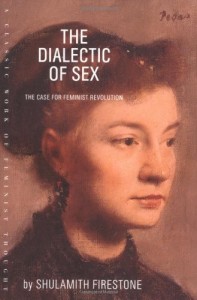 Book Cover of The Dialectic of Sex by Shulamith Firestone © 2003 Farrar, Straus and Giroux | Amazon.com