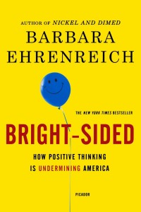 Book cover of Bright-Sided: How Positive Thinking Is Undermining America by Barbara Ehrenreich © Picador | Amazon.com
