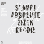 Notes on Zizek’s Absolute Recoil