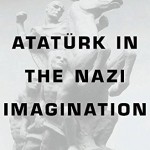 Review: <em>Atatürk in the Nazi Imagination</em>