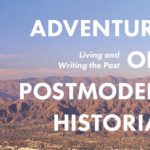 Adventures of a Postmodern Historian