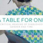 A Table for One: A Critical Reading of Singlehood, Gender and Time