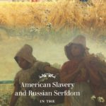 American Slavery and Russian Serfdom in the Post-Emancipation Imagination