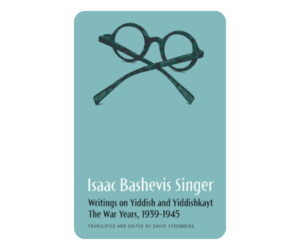 The Hope and Humor of Isaac Bashevis Singer’s Early Essays