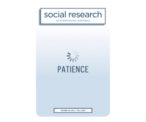 Patience, the New Issue of Social Research