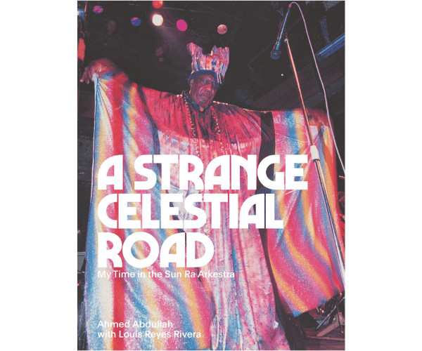 Cover image of A Strange Celestial Road by Ahmed Abdullah (Blank Forms Editions, 2023)