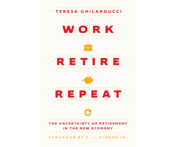 Teresa Ghilarducci Work Retire Repeat cover